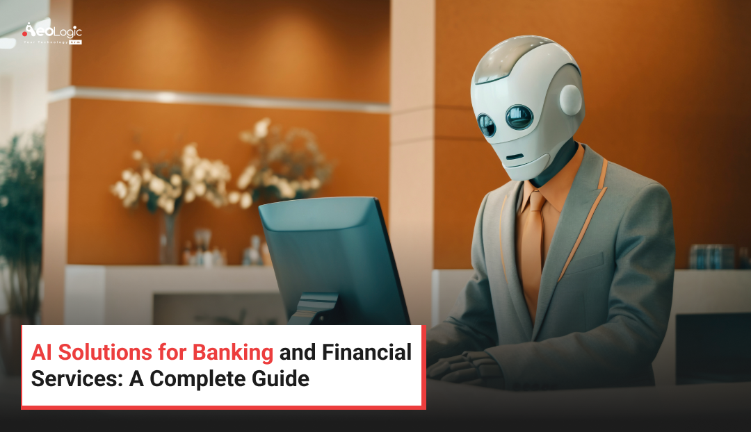 AI Solutions for Banking and Financial Services: A Complete Guide